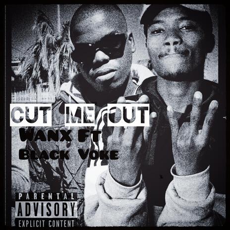 Cut me out ft. Black Voke