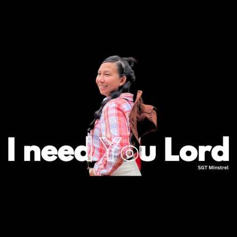 I Need You Lord ft. Lanny Grace Pantas | Boomplay Music