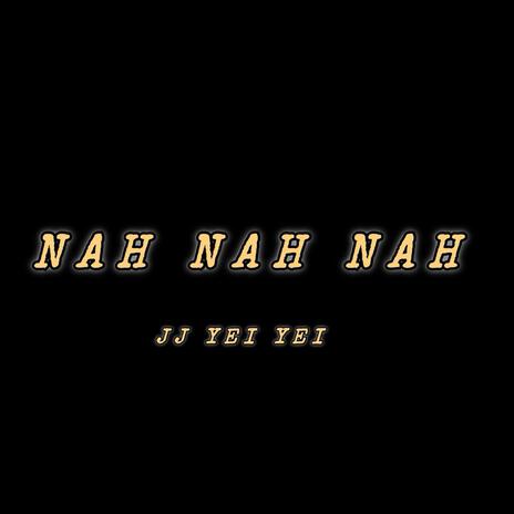 NAH NAH NAH | Boomplay Music