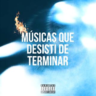 Músicas que desisti de terminar