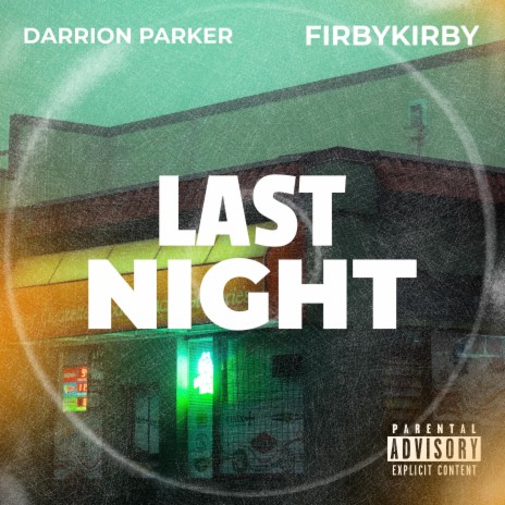 LAST NIGHT ft. Darrion Parker | Boomplay Music