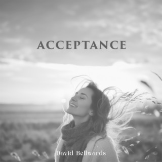 Acceptance: Let Go of Your Expectations of How Things Should Be, Loosen a Sense of Control, Free Up Your Headspace