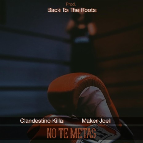 No Te Metas ft. CLANDESTINO KILLA & Maker Joel
