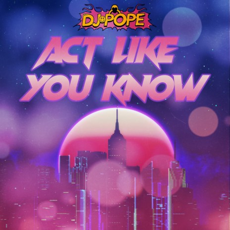 Act Like You Know | Boomplay Music