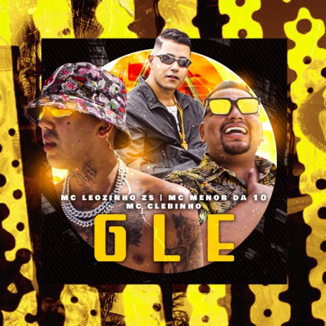 G. L. E ft. Menor da 10 & Mc Clebinho | Boomplay Music