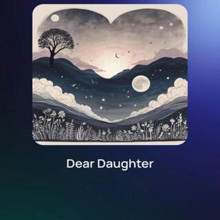 Dear daughter