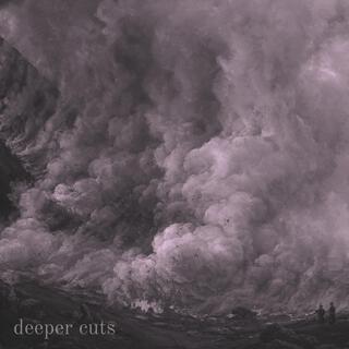 deeper cuts