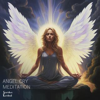 Angel Cry Meditation