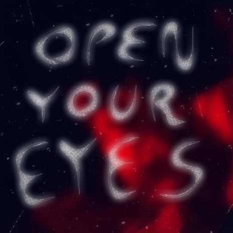 OPEN YOUR EYES