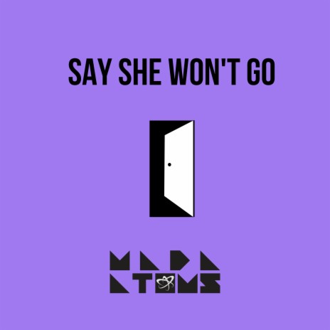 Say She Won't Go | Boomplay Music