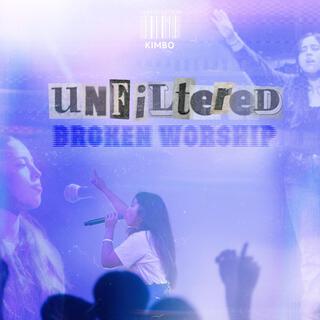 Unfiltered Broken Worship (Live acoustic Version)