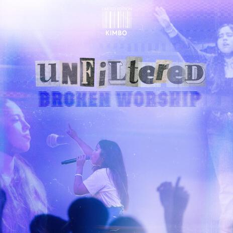 Unfiltered Broken Worship (Live acoustic Version) | Boomplay Music