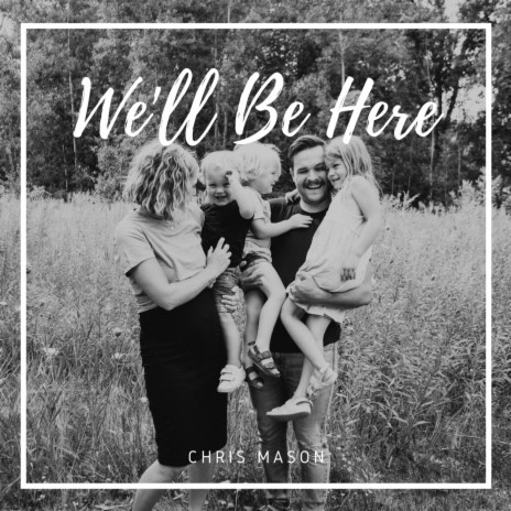 We'll Be Here | Boomplay Music