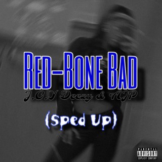 Red-Bone Bad (Sped Up)