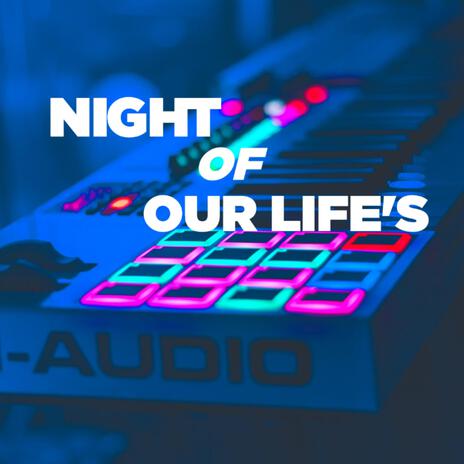 Night Of Our Life's | Boomplay Music