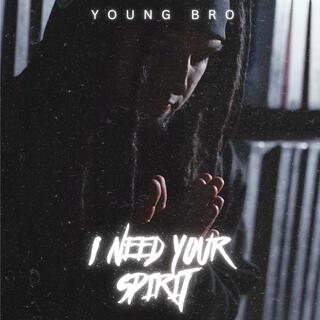 I NEED YOUR SPIRIT