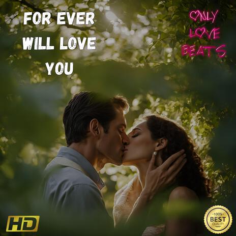 For Ever Will Love You | Boomplay Music