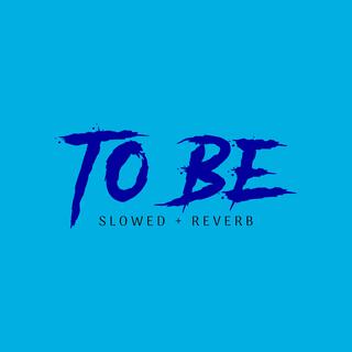 To Be (Slowed + Reverb) (feat. Young Thug)