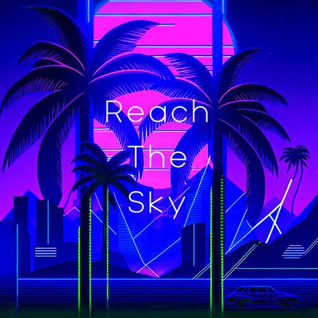 Reach The Sky (Extended) | Boomplay Music