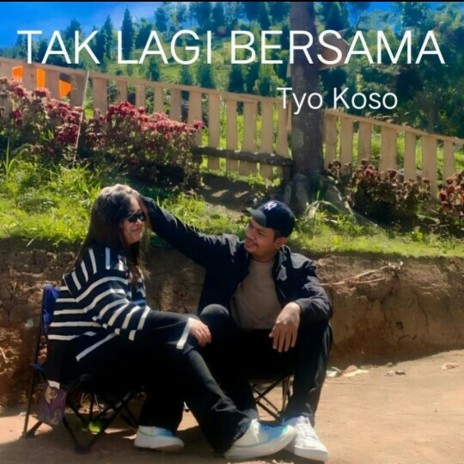 Tak Lagi Bersama ft. Tyo Koso | Boomplay Music