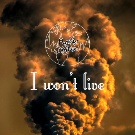 I won't live | Boomplay Music