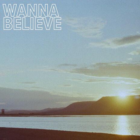 Wanna Believe