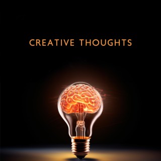 Creative Thoughts: Start Innovative Thinking, Focus on Tasks, Practice Affirmations