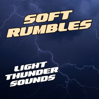 Soft Rumbles: Light Thunder Sounds