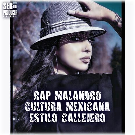 Rap Malandro Cultura Mexicana Estilo Callejero ft. Ser The Producer & Mundanos Récords | Boomplay Music