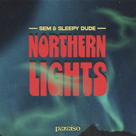 Northern Lights ft. sleepy dude | Boomplay Music