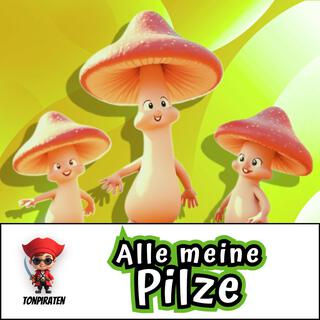 Alle meine Pilze