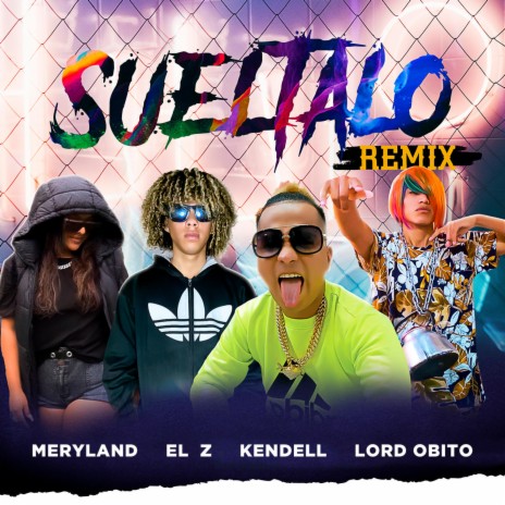 Sueltalo (Remix) ft. Meryland, Lord Obito & El Z | Boomplay Music