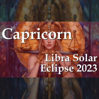 Capricorn - Libra Solar Eclipse 2023