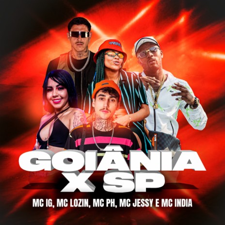 Goiânia x SP ft. Mc Lozin, Mc PH, Mc Jessy & Mc India | Boomplay Music