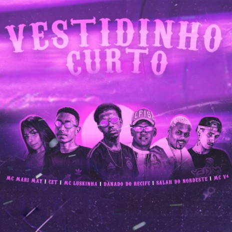 Vestidinho Curto ft. Salah do Nordeste, Danado do Recife, MC V4, Mc Mari May & Mc Luskinha | Boomplay Music