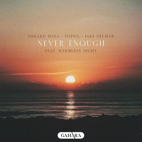 Never Enough ft. Foínix & Jake Neumar | Boomplay Music