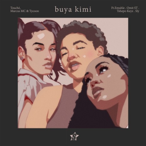 Buya Kimi ft. Marcus MC, Tycoon, Omit ST, Emuhle & Tshepo Keyz | Boomplay Music