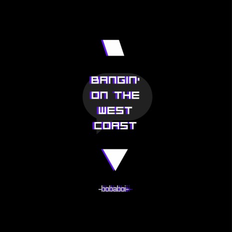 Bangin' on the West Coast | Boomplay Music