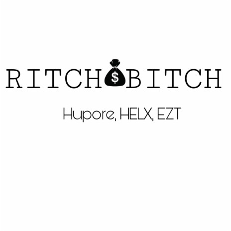 Ritch Bitch ft. HELX & EZT | Boomplay Music