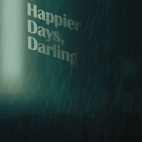 Happier Days, Darling | Boomplay Music