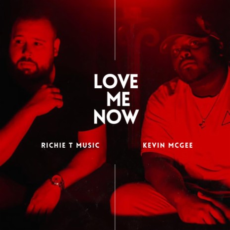LOVE ME NOW ft. Kevin McGee | Boomplay Music