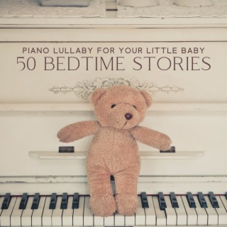 Piano Lullaby for Your Little Baby: 50 Bedtime Stories, Sleeping & Dreaming Music for Newborn, Cure for Sleep Aid