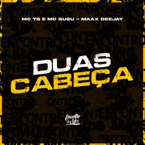 Duas Cabeça ft. Mc Gugu Do Jp & Maax Deejay | Boomplay Music