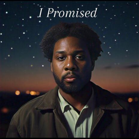 I Promised | Boomplay Music