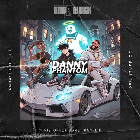 Danny Phantom ft. JC Sanctified & Ambassador Ox | Boomplay Music