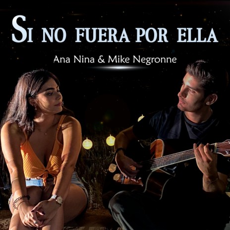 Si no fuera por ella ft. Ana Nina | Boomplay Music