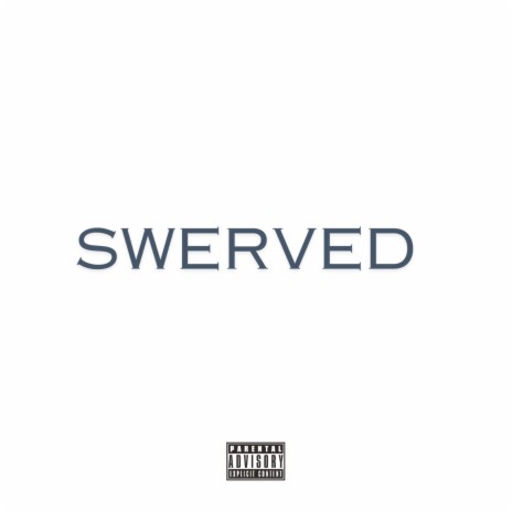 Swerved | Boomplay Music