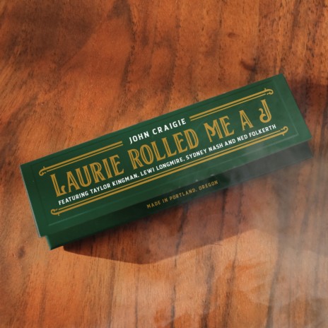 Laurie Rolled Me a J ft. Taylor Kingman, Lewi Longmire, Sydney Nash & Ned Folkerth | Boomplay Music