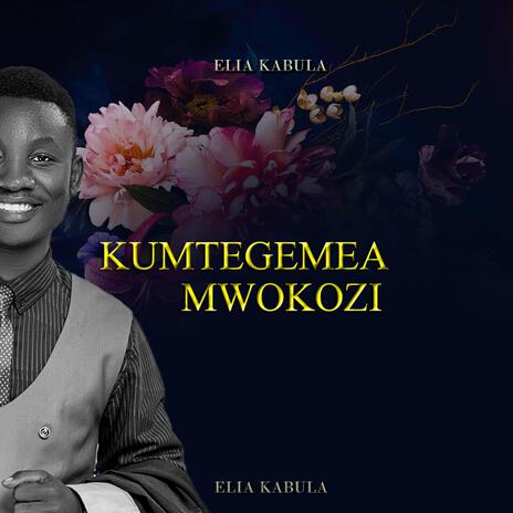 Kumtegemea _mwokozi | Boomplay Music