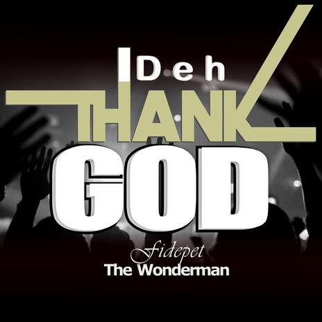 I Deh Thank God | Boomplay Music